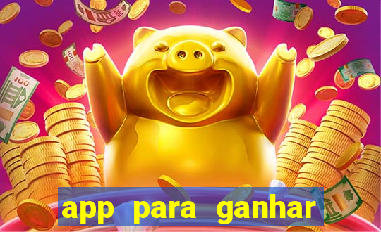 app para ganhar dinheiro sendo de menor